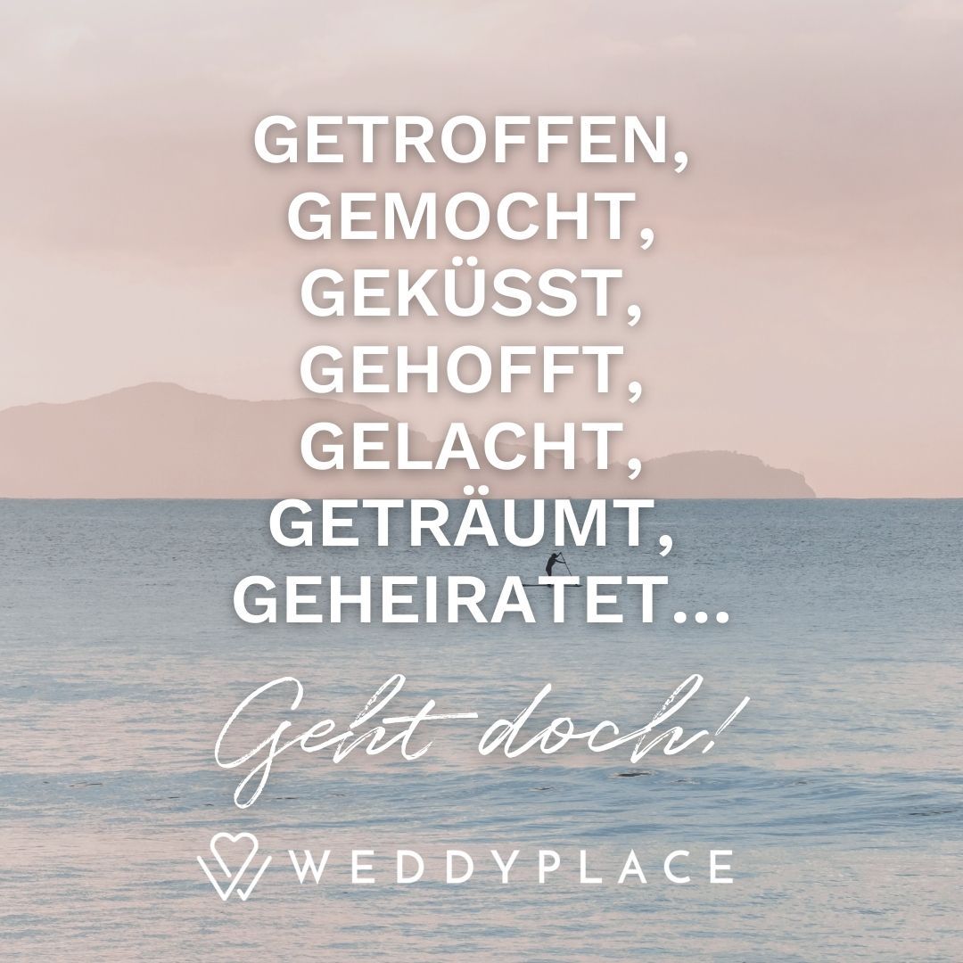 Spruch zur Hochzeit: Getroffen, Gemocht, Geküsst, Gehofft, Gelacht, Geträumt, Geheiratet