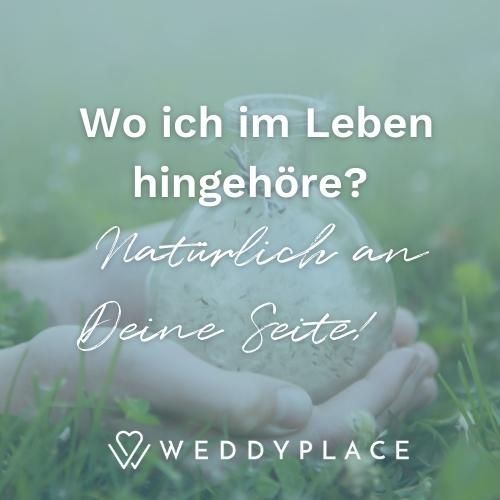 Wo ich im Leben hingehöre? Natürlich an Deine Seite!