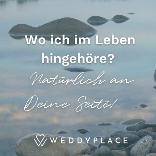Wo ich im Leben hingehöre? Natürlich an Deine Seite!
